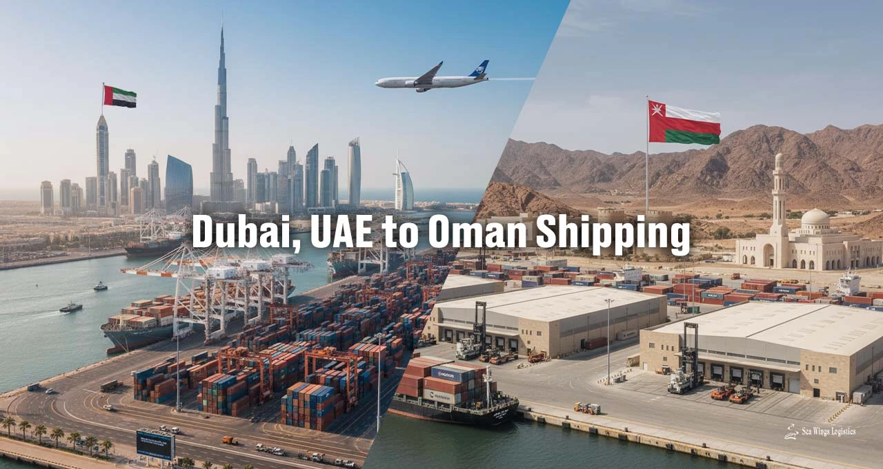 Dubai, UAE to Oman Shipping Service | Sea Wings Logistics LLC