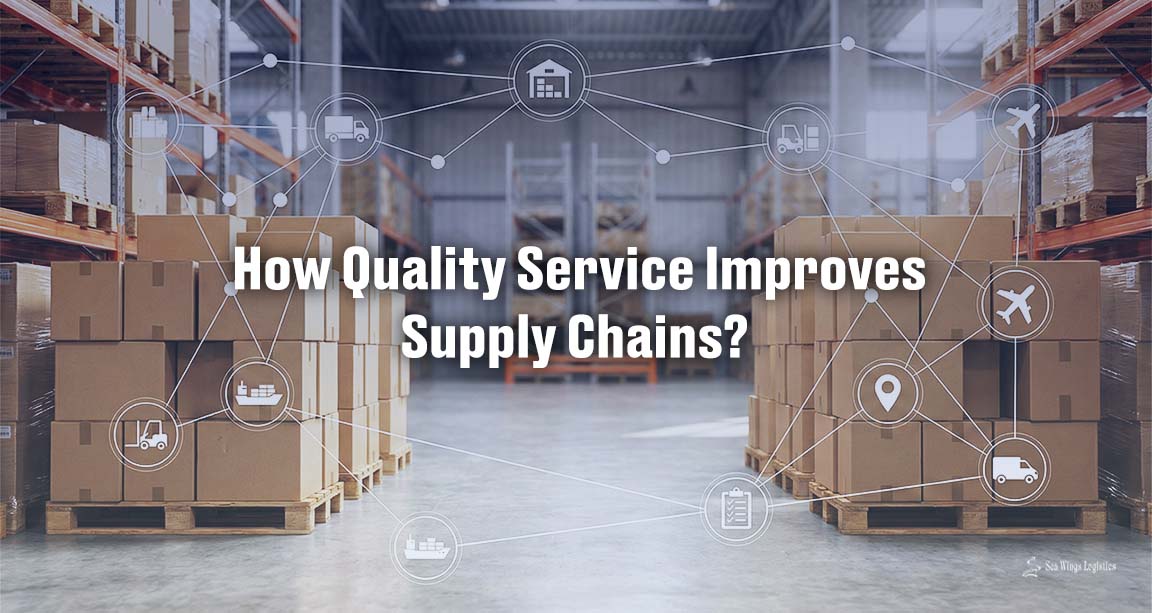 How Quality Service Improves Supply Chain | Sea Wings Logistics LLC