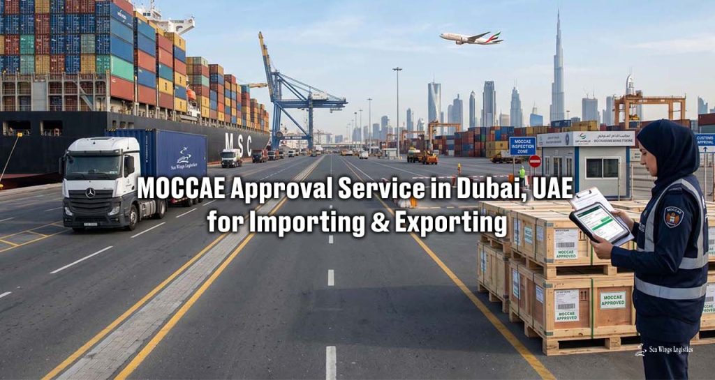 MOCCAE Approval Service in Dubai, UAE for Importing & Exporting | Sea Wings Logistics LLC