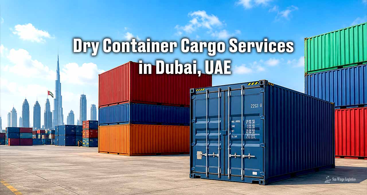 Dry Container Cargo Services in Dubai, UAE | Sea Wings Logistics LLC