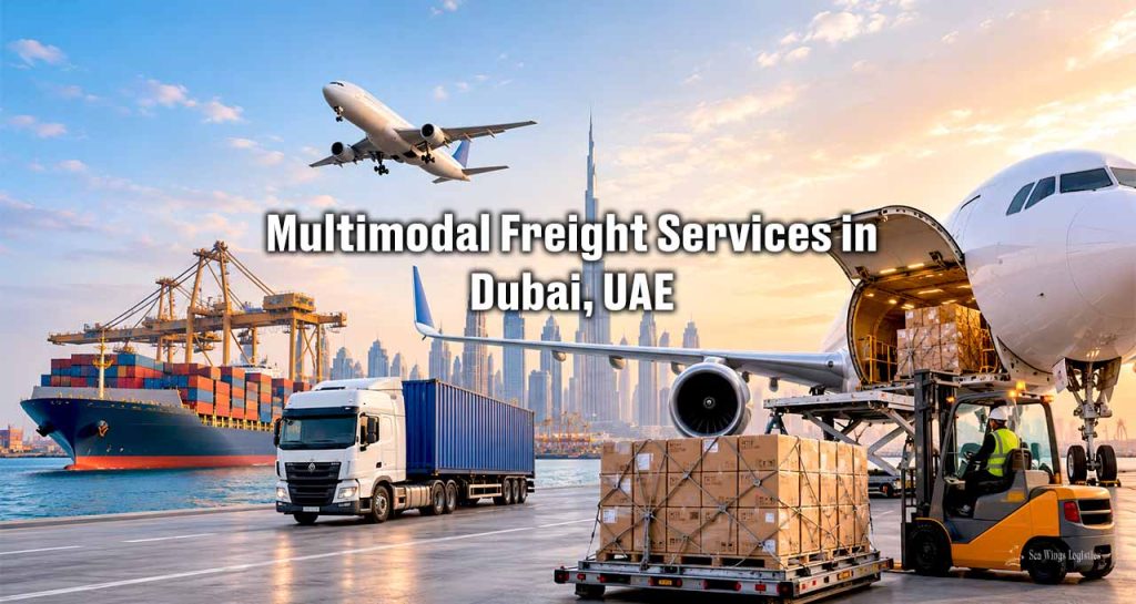 Multimodal Freight Services in Dubai, UAE – Fast, Flexible & Reliable Cargo Solutions | Sea Wings
